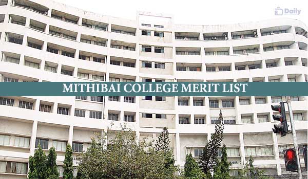 Mithibai College Admission Merit List 2022/ Mithibai College Merit List 2022